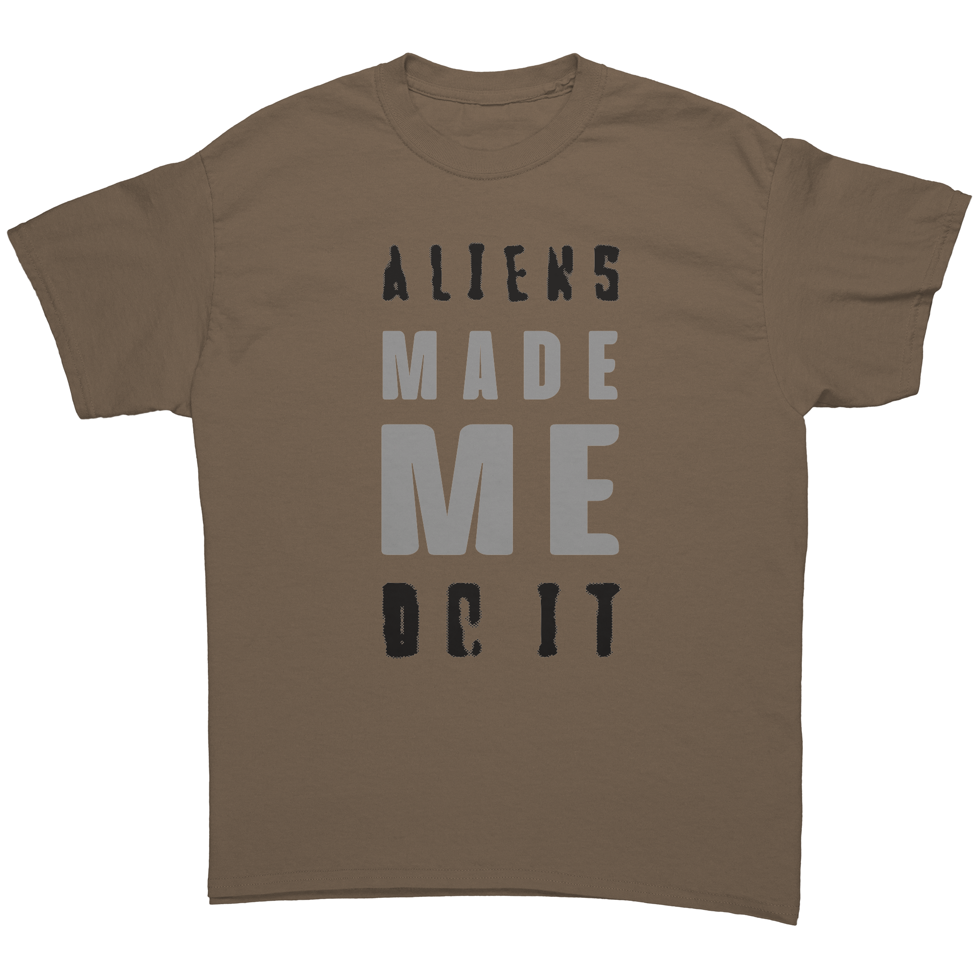 Aliens_Made_Me_Do_It_Unisex_AdultAliens__Brown_Savana_Front_Mockup.png