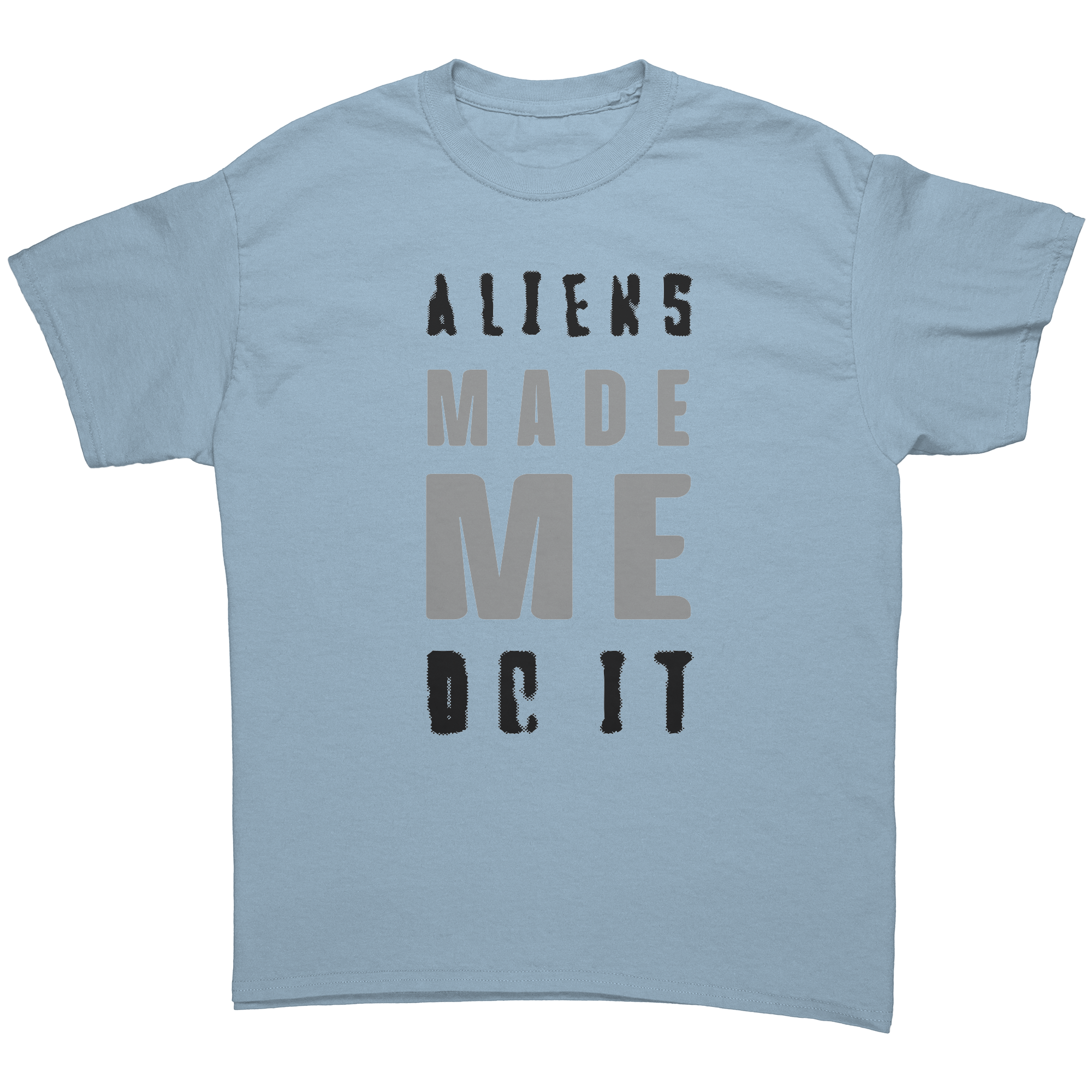 Aliens_Made_Me_Do_It_Unisex_AdultAliens__Light_Blue_Front_Mockup.png