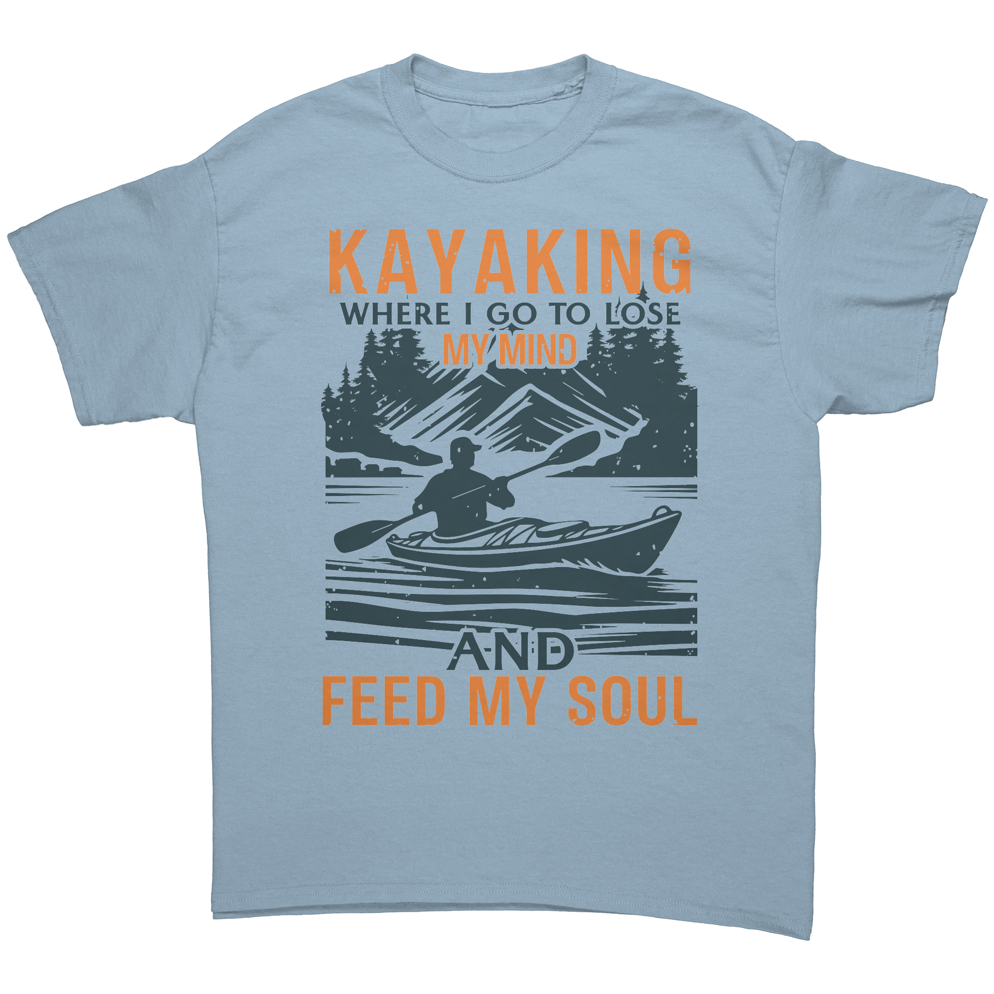 Kayaking__Where_I_Go_to_Lose_My_Mind__Light_Blue_Front_Mockup.png