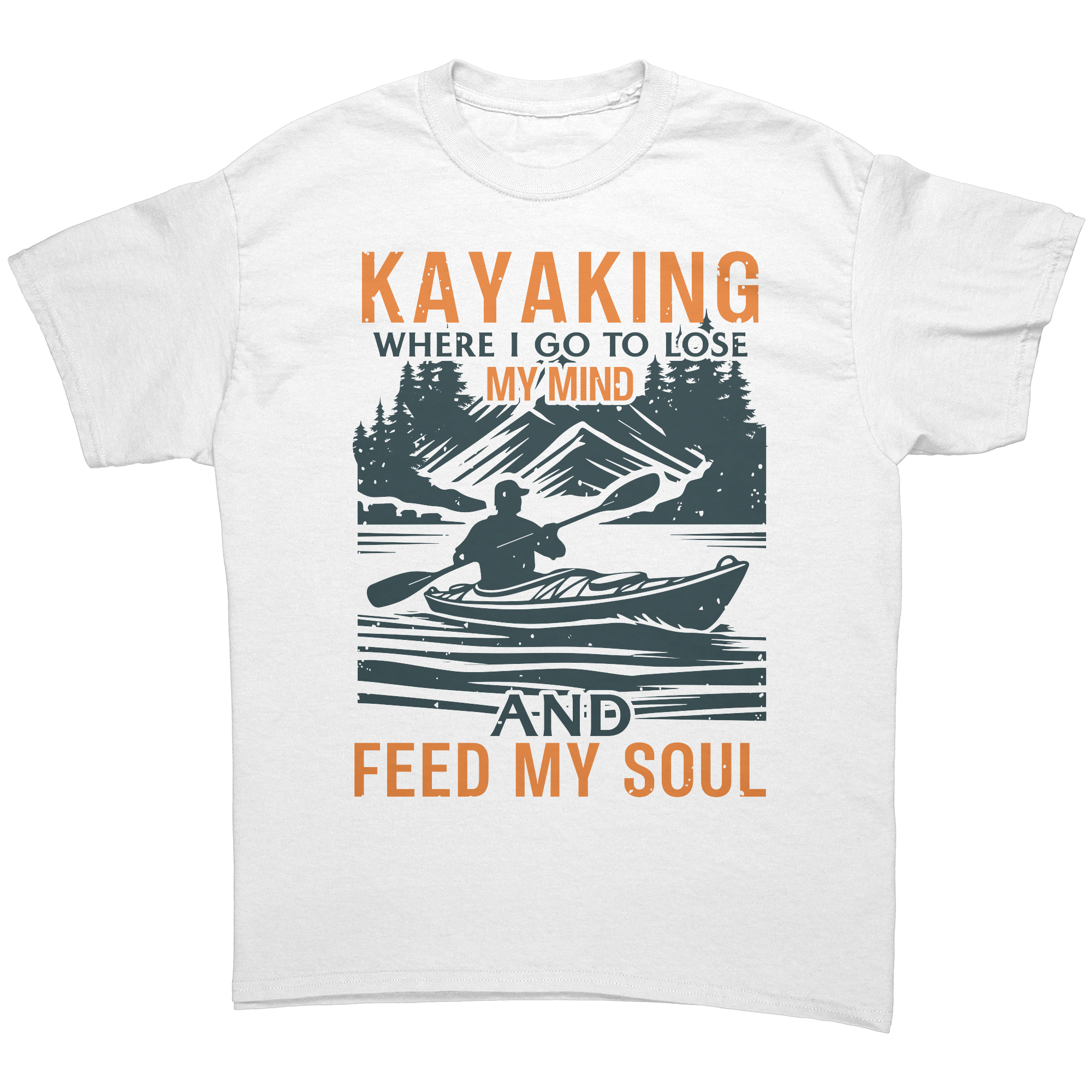Kayaking__Where_I_Go_to_Lose_My_Mind__White_Front_Mockup.png