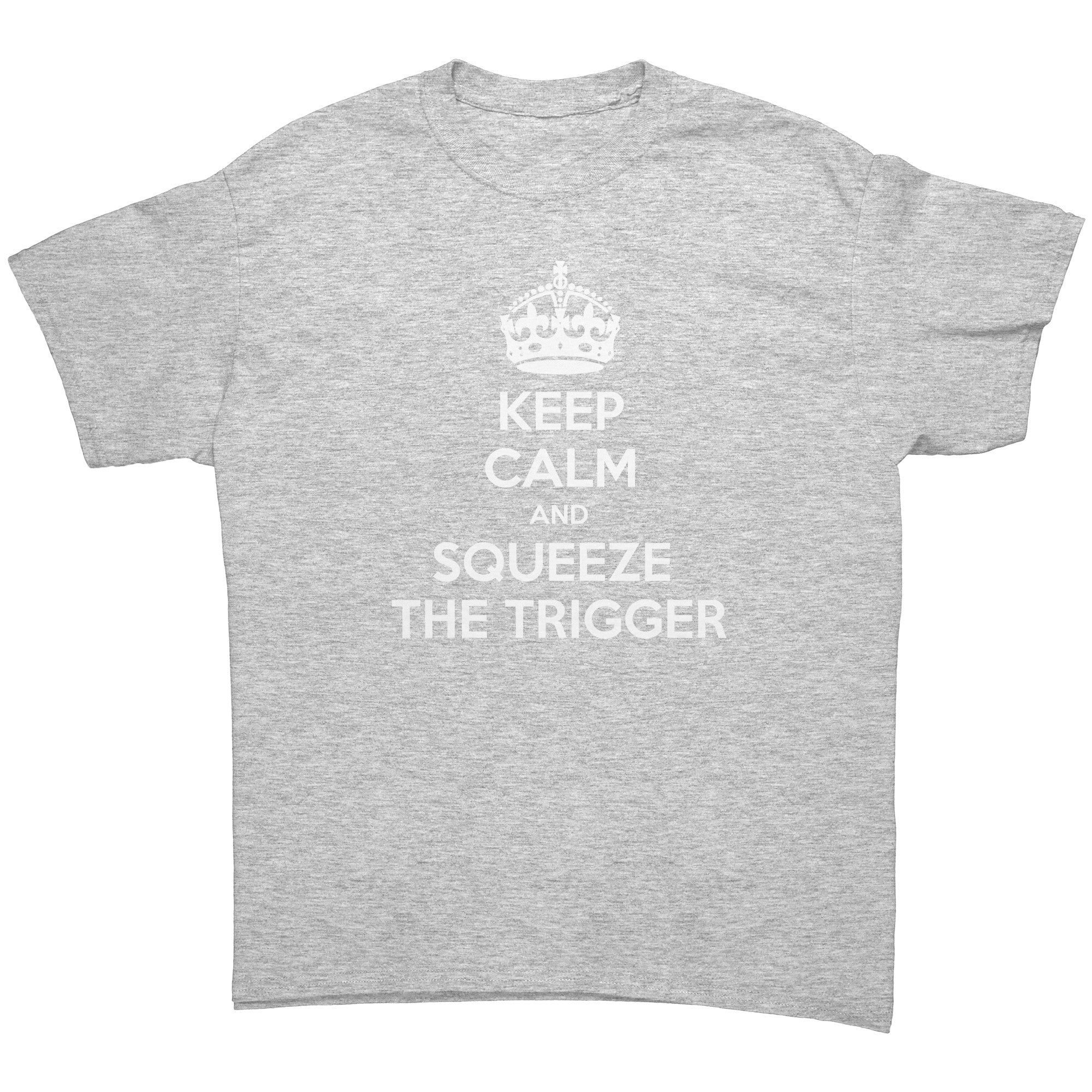 "Keep Calm and Squeeze the Trigger" T-Shirt (Adult Unisex)