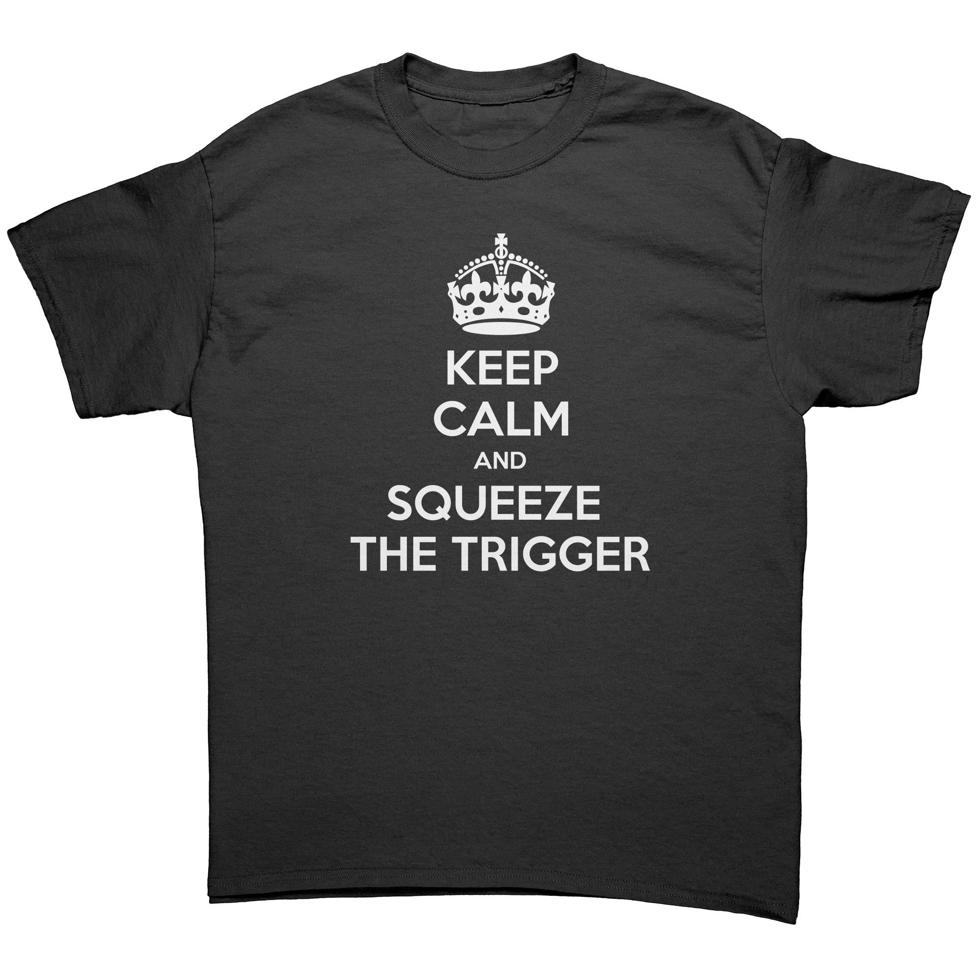 "Keep Calm and Squeeze the Trigger" T-Shirt (Adult Unisex)
