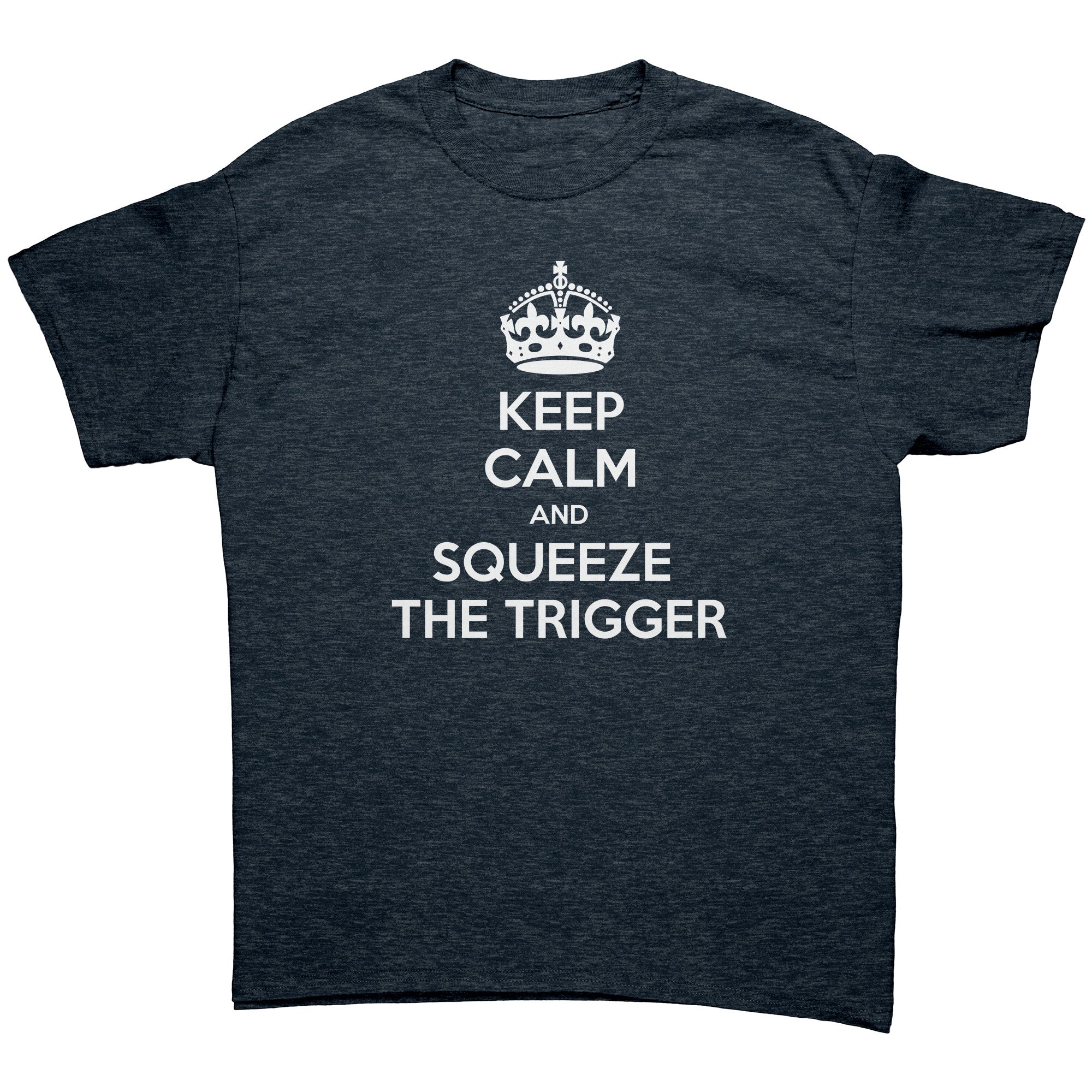 "Keep Calm and Squeeze the Trigger" T-Shirt (Adult Unisex)