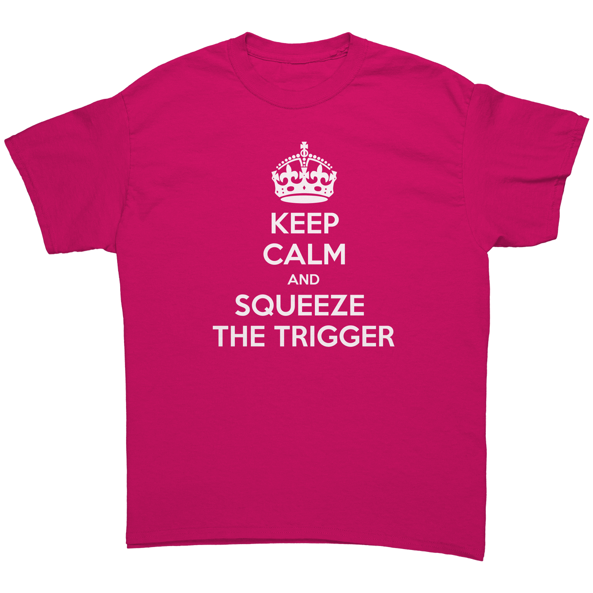 "Keep Calm and Squeeze the Trigger" T-Shirt (Adult Unisex)