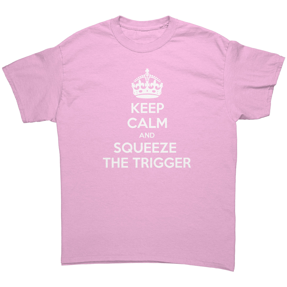 "Keep Calm and Squeeze the Trigger" T-Shirt (Adult Unisex)