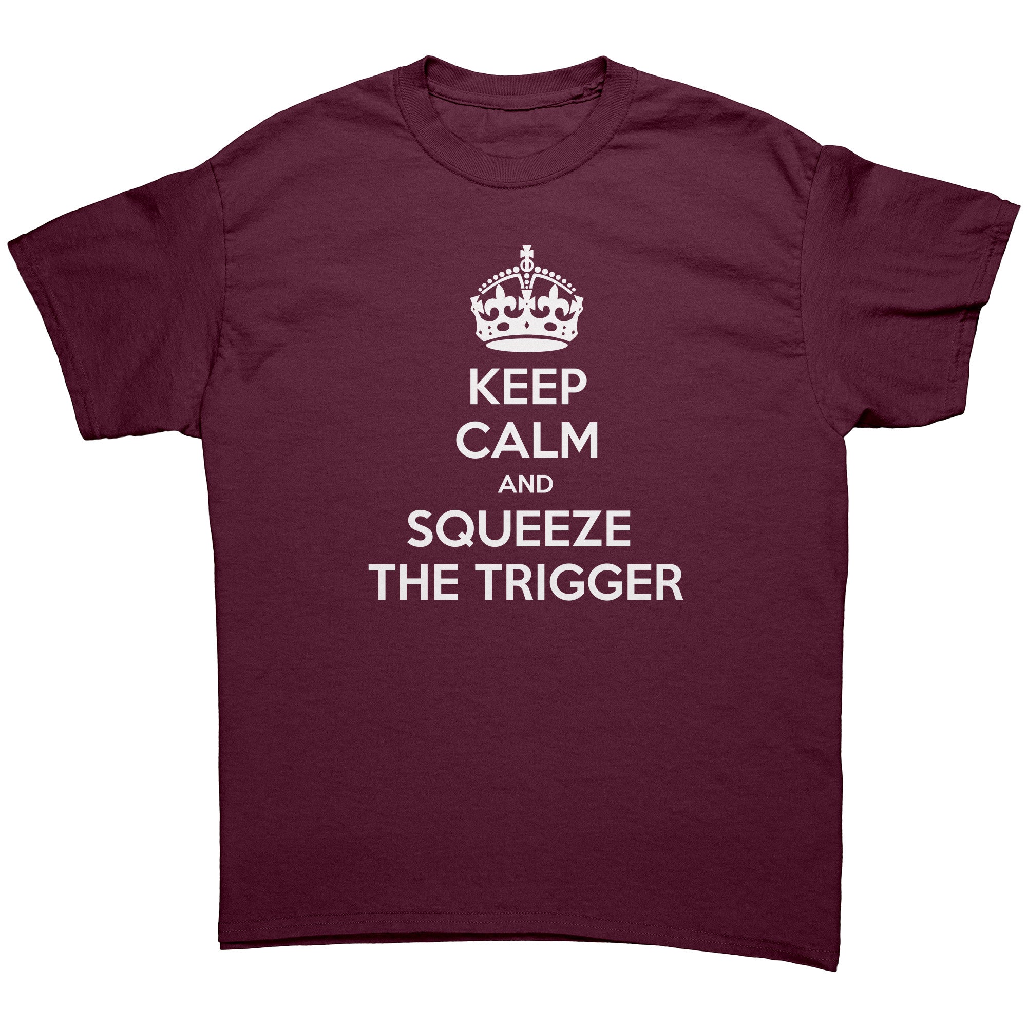 "Keep Calm and Squeeze the Trigger" T-Shirt (Adult Unisex)