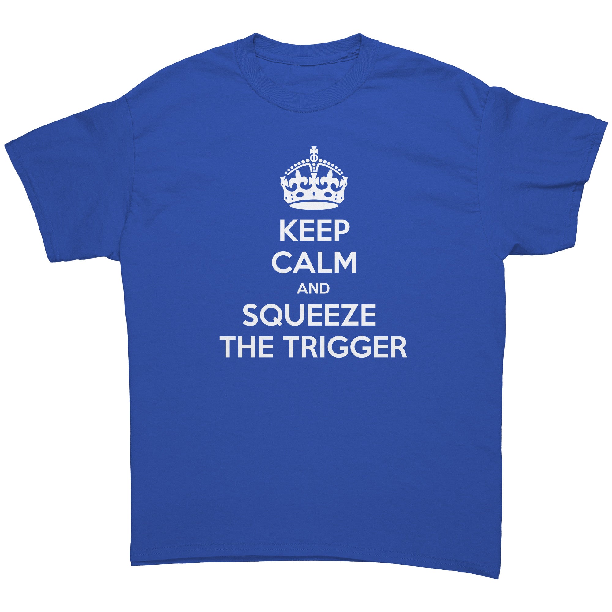 "Keep Calm and Squeeze the Trigger" T-Shirt (Adult Unisex)
